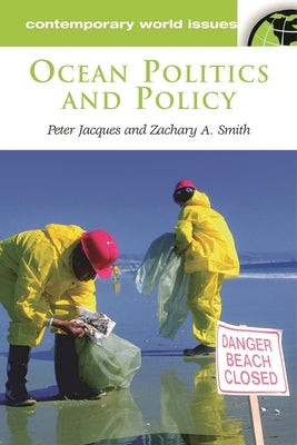Ocean Politics and Policy: A Reference Handbook by Jacques, Peter J.