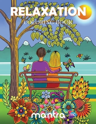 Relaxation Coloring Book: Coloring Book for Adults: Beautiful Designs for Stress Relief, Creativity, and Relaxation by Mantra