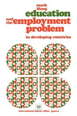 Education and the employment problem in developing countries by Blaug, Mark