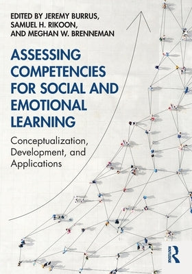 Assessing Competencies for Social and Emotional Learning: Conceptualization, Development, and Applications by Burrus, Jeremy