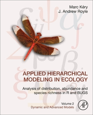 Applied Hierarchical Modeling in Ecology: Analysis of Distribution, Abundance and Species Richness in R and Bugs: Volume 2: Dynamic and Advanced Model by Kery, Marc