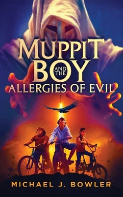 Muppit Boy and the Allergies of Evil by Bowler, Michael J.