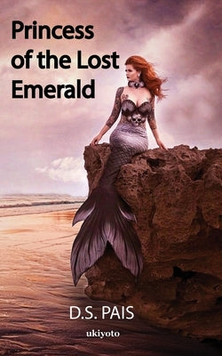 Princess of the Lost Emerald by D S Pais