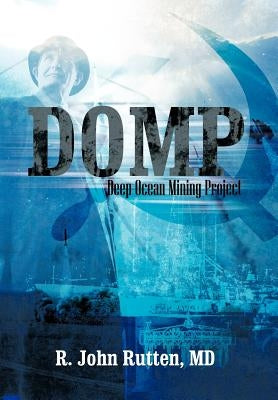 Domp: Deep Ocean Mining Project by Rutten, R. John