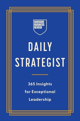 HBR Daily Strategist: 365 Insights for Exceptional Leadership by Review, Harvard Business