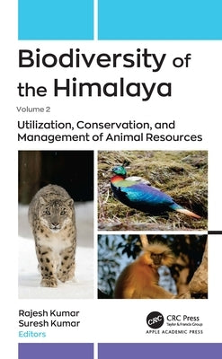 Biodiversity of the Himalaya: Volume 2: Utilization, Conservation, and Management of Plant Resources by Kumar, Rajesh