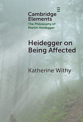 Heidegger on Being Affected by Withy, Katherine