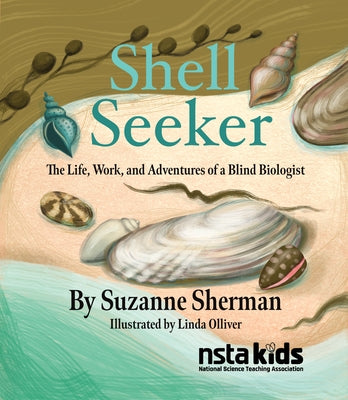 Shell Seeker: The Life, Work, and Adventures of a Blind Biologist by Sherman, Suzanne