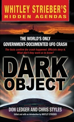 Dark Object: Dark Object: The World's Only Government-Documented UFO Crash by Ledger, Don