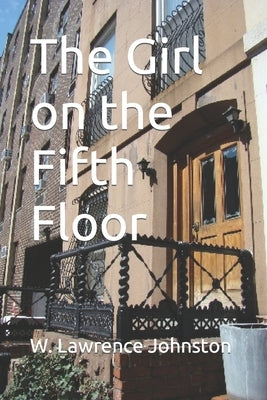 The Girl on the Fifth Floor by Johnston, W. Lawrence