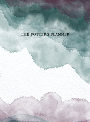 The Potter's Planner: The ultimate scheduling toolset for studio success by Grenier, Charlotte