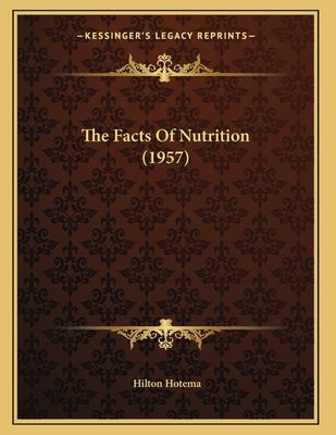 The Facts Of Nutrition (1957) by Hotema, Hilton