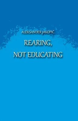 Rearing not Educating by Brojan Udia, Larisa