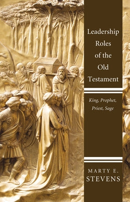 Leadership Roles of the Old Testament by Stevens, Marty E.
