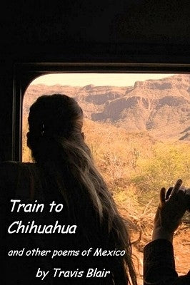 Train To Chihuahua And Other Poems Of Mexico by Thomas, Editor Rudy