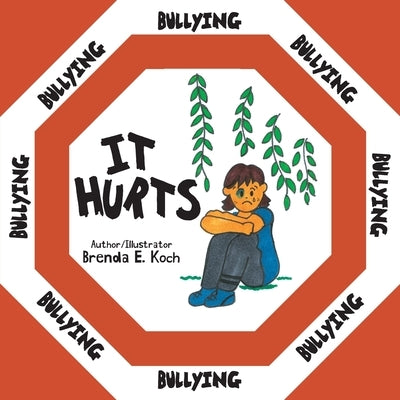 Bullying: It Hurts by Koch, Brenda E.