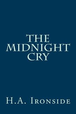 The Midnight Cry by Ironside, H. a.