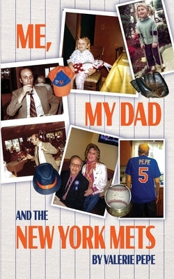Me, My Dad and the New York Mets by Pepe, Valerie