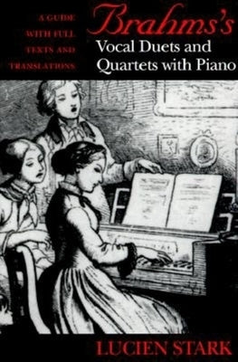 Brahms's Vocal Duets and Quartets with Piano: A Guide with Full Texts and Translations by Stark, Paul