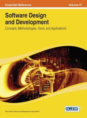 Software Design and Development: Concepts, Methodologies, Tools, and Applications Vol 4 by Irma