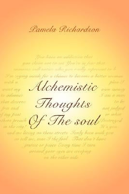 Alchemistic Thoughts Of The soul by Richardson, Pamela