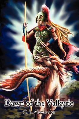 Dawn of the Valkyrie by Alexander, C. J.