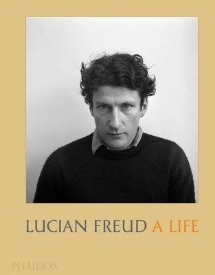 Lucian Freud: A Life by Holborn, Mark