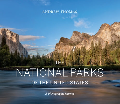 The National Parks of the United States: A Photographic Journey by Thomas, Andrew