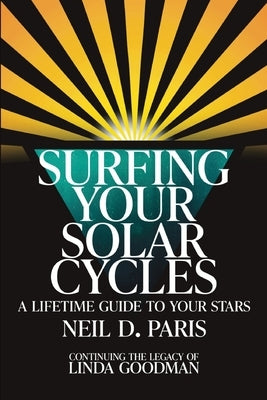 Surfing Your Solar Cycles: A Lifetime Guide to Your Stars by Paris, Neil D.