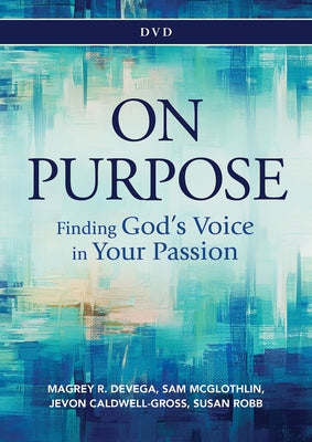 On Purpose DVD: Finding God's Voice in Your Passion by Devega, Magrey