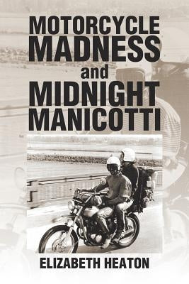 Motorcycle Madness and Midnight Manicotti by Heaton, Elizabeth