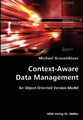 Context-Aware Data Management- An Object-Oriented Version Model by Grossniklaus, Michael