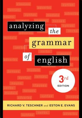 Analyzing the Grammar of English: Third Edition by Teschner, Richard V.