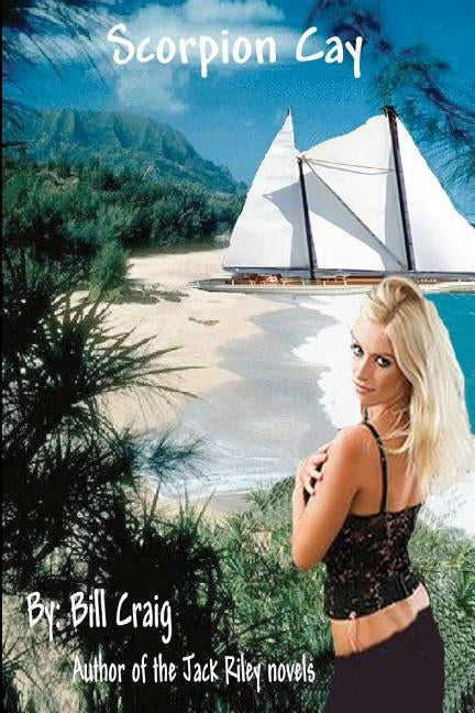 Scorpion Cay: A Sam Decker Mystery by Craig, Bill