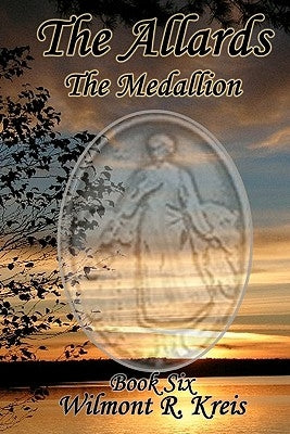The Allards Book Six: The Medallion by Kreis, Wilmont R.