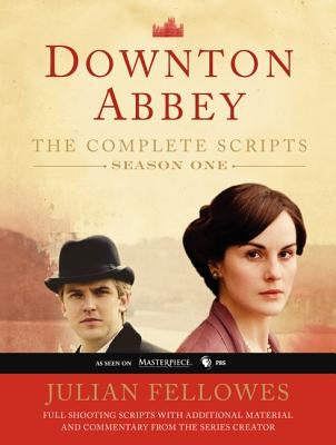 Downton Abbey, Season One: The Complete Scripts by Fellowes, Julian