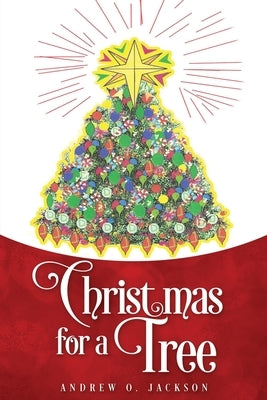 Christmas for a Tree by Jackson, Andrew O.