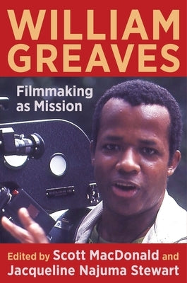 William Greaves: Filmmaking as Mission by MacDonald, Scott