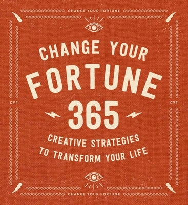 Change Your Fortune: 365 Creative Strategies to Transform Your Life by Doucet, Matthew