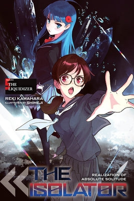 The Isolator, Vol. 5 (Light Novel): The Liquidizer by Kawahara, Reki