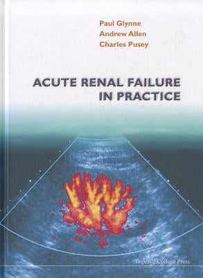 Acute Renal Failure in Practice by Allen, Andrew R.