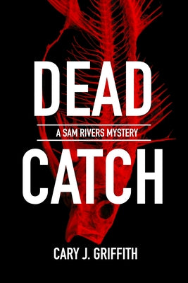 Dead Catch by Griffith, Cary J.