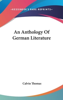 An Anthology Of German Literature by Thomas, Calvin