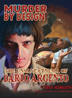 Murder by Design: The Unsane Cinema of Dario Argento by Howarth, Troy