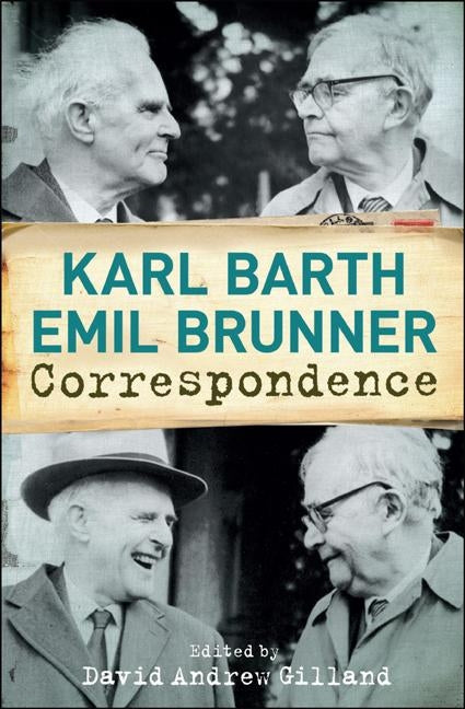 Karl Barth-Emil Brunner Correspondence by Barth, Karl