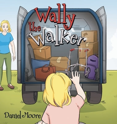 Wally the Walker by Moore, Daniel