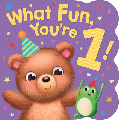 What Fun, You're 1: What Fun, You're 1 by Kidsbooks