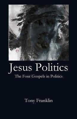 Jesus Politics by Franklin, Tony