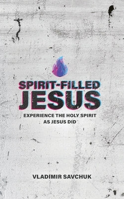 Spirit-Filled Jesus by Savchuk, Vladimir
