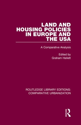 Land and Housing Policies in Europe and the USA: A Comparative Analysis by Hallett, Graham
